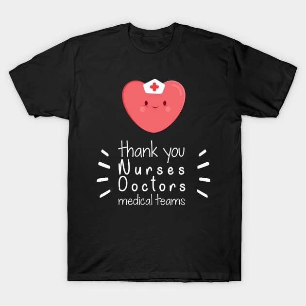Thank You Nurses Doctors Medical Teams,  Heart Hero For Nurse And Doctor,  Front Line Workers Are My Heroes T-Shirt by wiixyou